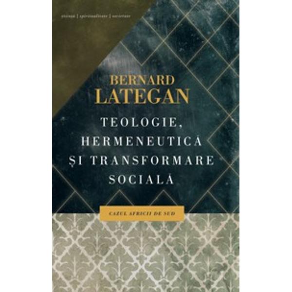 Teologie - Hermeneutica si transformare sociala - Bernard lategan